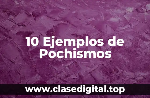10 Ejemplos de Pochismos