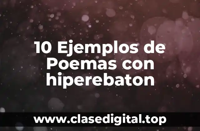 10 Ejemplos de Poemas con hiperebaton