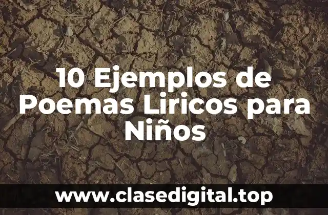 10 Ejemplos de Poemas Liricos para Niños