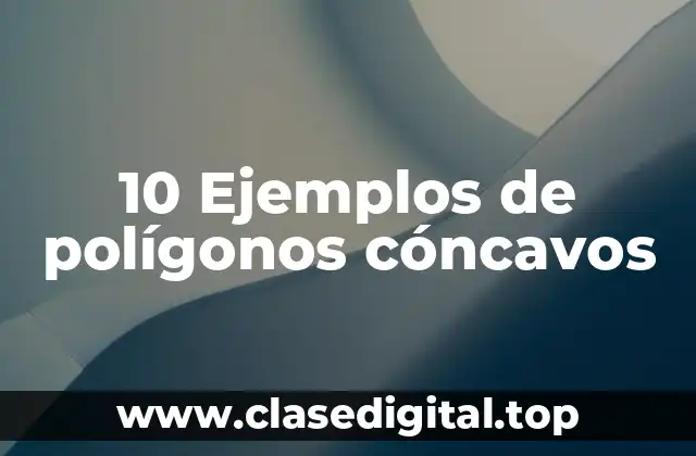 10 Ejemplos de polígonos cóncavos