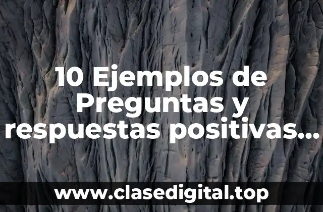 10 Ejemplos de Preguntas y respuestas positivas y negativas en inglés