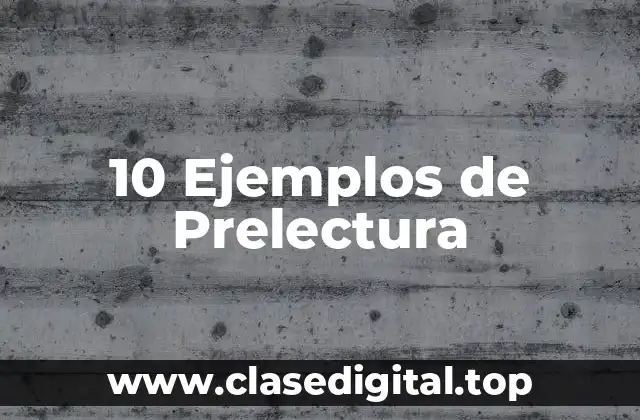 10 Ejemplos de Prelectura
