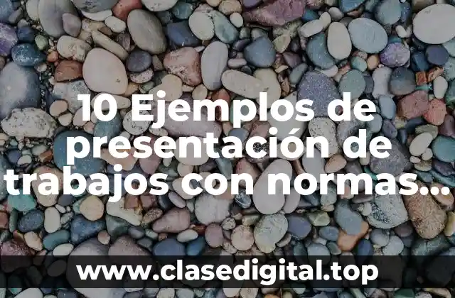 10 Ejemplos de presentación de trabajos con normas APA