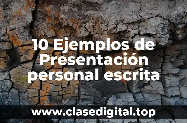 10 Ejemplos de Presentación personal escrita