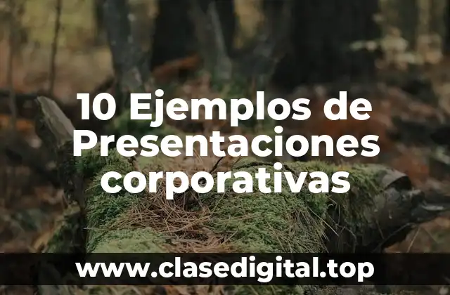 10 Ejemplos de Presentaciones corporativas