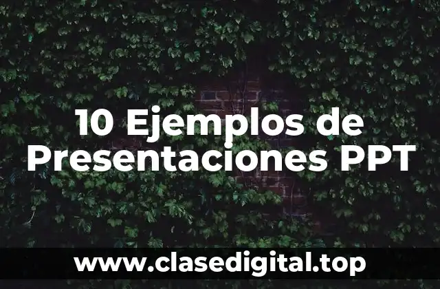 10 Ejemplos de Presentaciones PPT