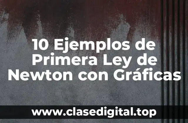 Ejemplos de la Primera Ley de Newton