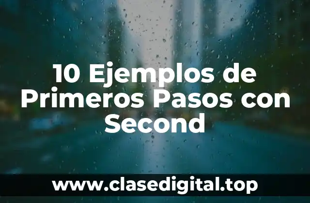 10 Ejemplos de Primeros Pasos con Second