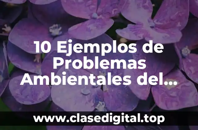 10 Ejemplos de Problemas Ambientales del Agua