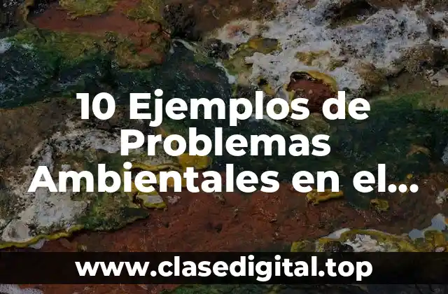 10 Ejemplos de Problemas Ambientales en el Perú
