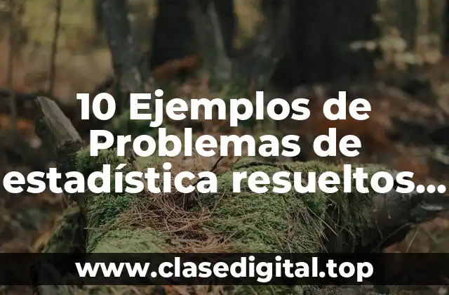 Ejemplos de problemas de estadística resueltos de intervalos de confianza