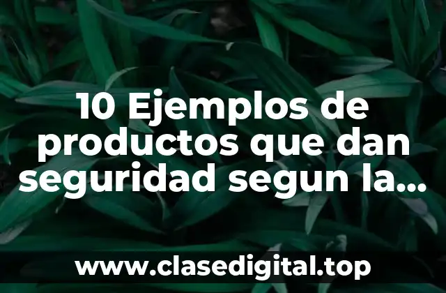 10 Ejemplos de productos que dan seguridad segun la piramide maslow