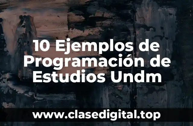 10 Ejemplos de Programación de Estudios Undm
