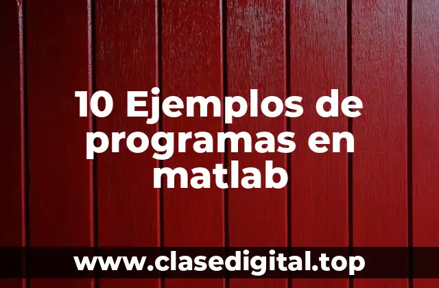 10 Ejemplos de programas en matlab