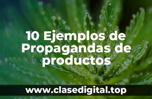10 Ejemplos de Propagandas de productos