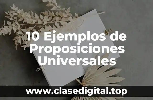 10 Ejemplos de Proposiciones Universales