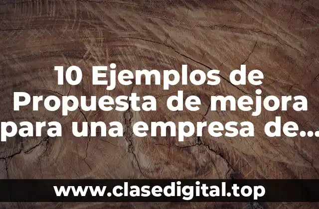 10 Ejemplos de Propuesta de mejora para una empresa de servicios