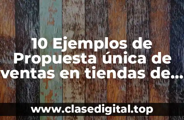10 Ejemplos de Propuesta única de ventas en tiendas de tecnología