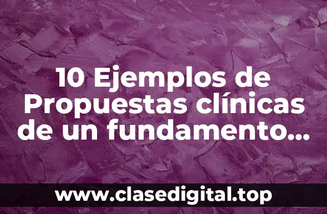 10 Ejemplos de Propuestas clínicas de un fundamento teórico cognitivo conductual