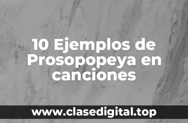 10 Ejemplos de Prosopopeya en canciones