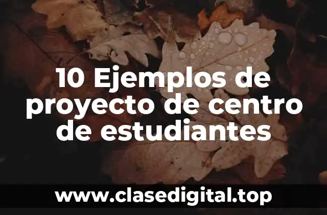 10 Ejemplos de proyecto de centro de estudiantes