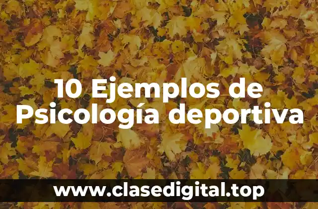 10 Ejemplos de Psicología deportiva