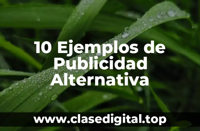 10 Ejemplos de Publicidad Alternativa