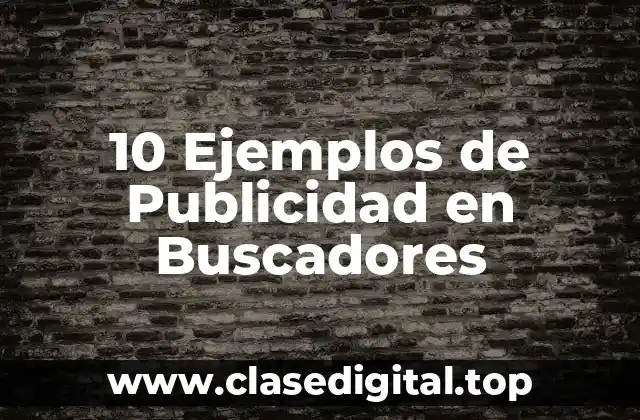 10 Ejemplos de Publicidad en Buscadores