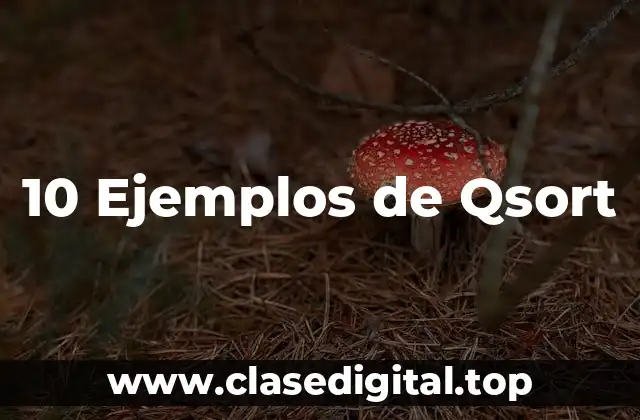 10 Ejemplos de Qsort