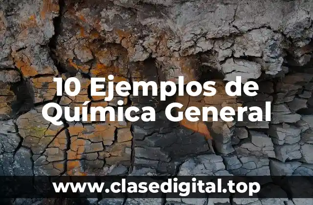 10 Ejemplos de Química General
