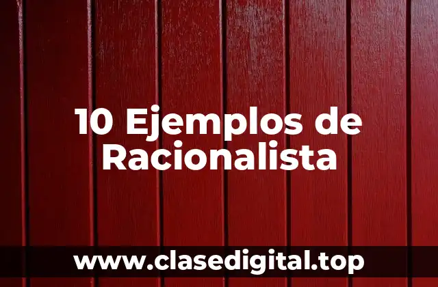 Ejemplos de racionalista