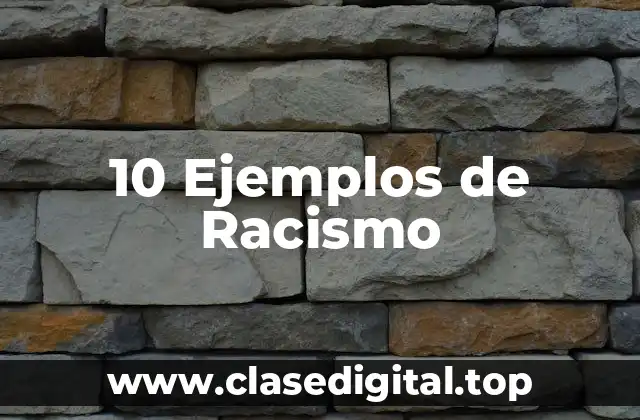 10 Ejemplos de Racismo
