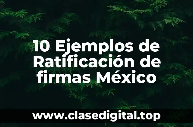 10 Ejemplos de Ratificación de firmas México