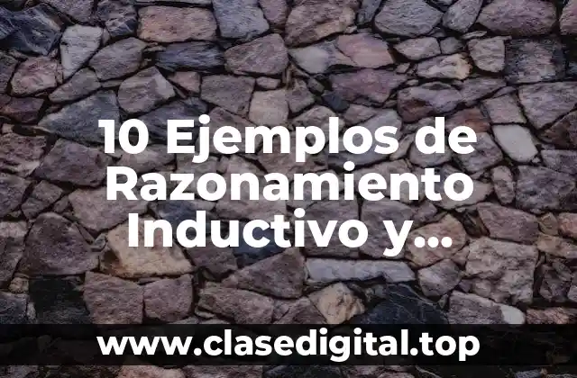 10 Ejemplos de Razonamiento Inductivo y Deductivo