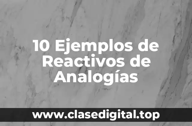 10 Ejemplos de Reactivos de Analogías