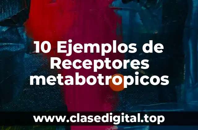 10 Ejemplos de Receptores metabotropicos