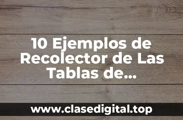 10 Ejemplos de Recolector de Las Tablas de Frecuencia
