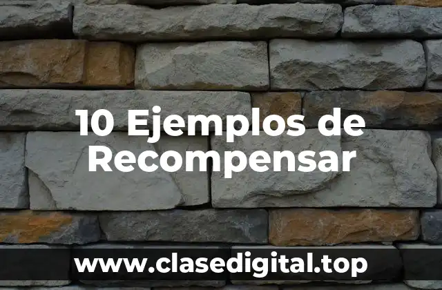 10 Ejemplos de Recompensar