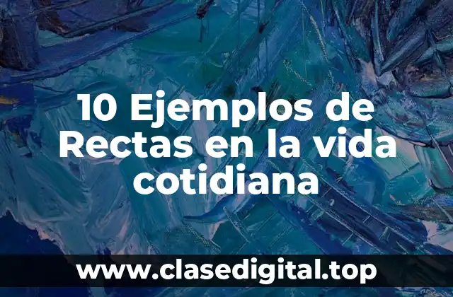 10 Ejemplos de Rectas en la vida cotidiana