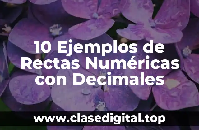 10 Ejemplos de Rectas Numéricas con Decimales