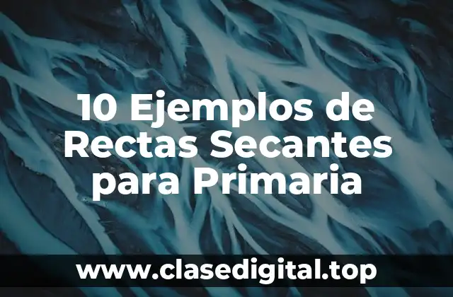 10 Ejemplos de Rectas Secantes para Primaria