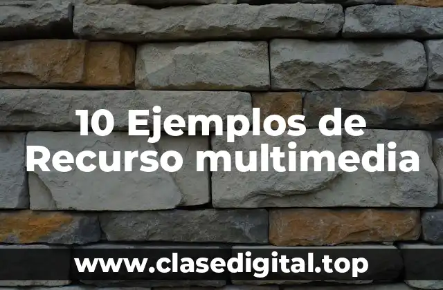 10 Ejemplos de Recurso multimedia