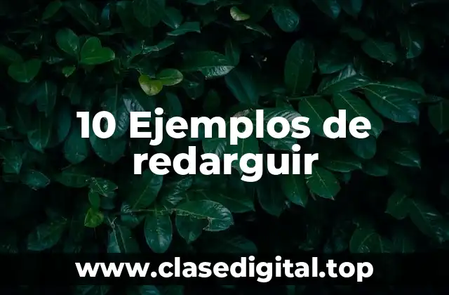 10 Ejemplos de redarguir
