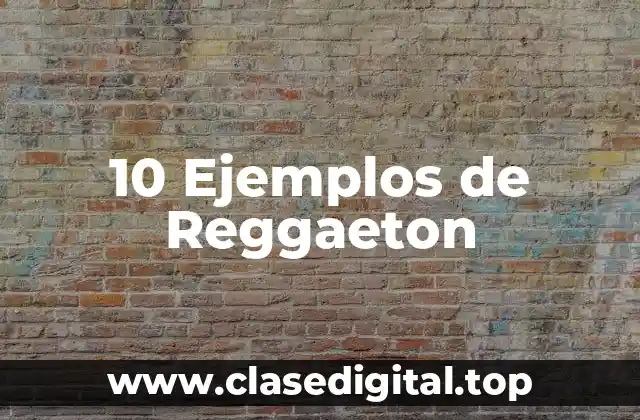 10 Ejemplos de Reggaeton