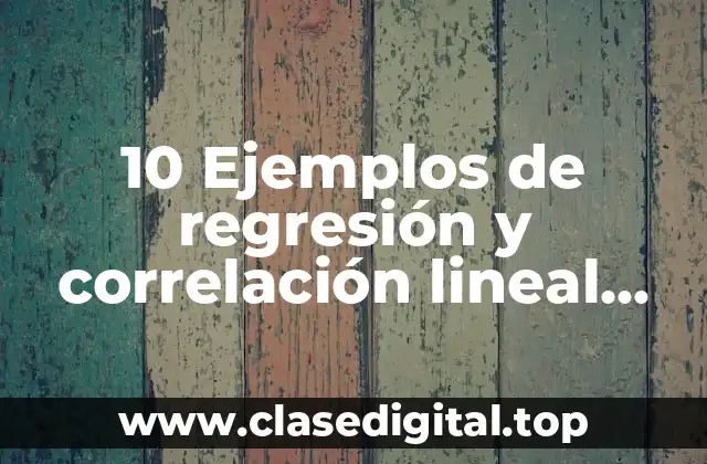 Ejemplos de regresión y correlación lineal resueltos