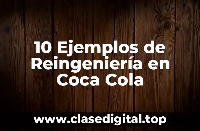 Ejemplos de reingeniería en Coca Cola