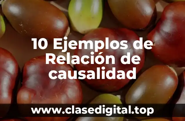 10 Ejemplos de Relación de causalidad
