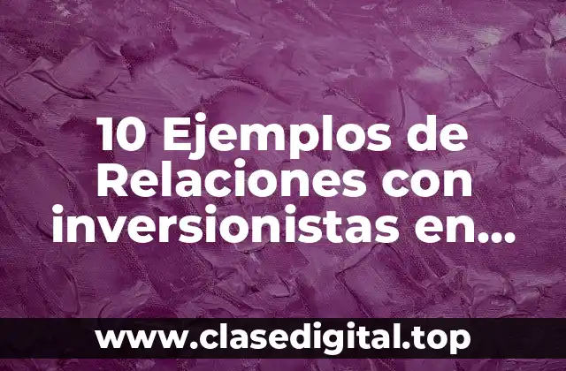 10 Ejemplos de Relaciones con inversionistas en Colombia
