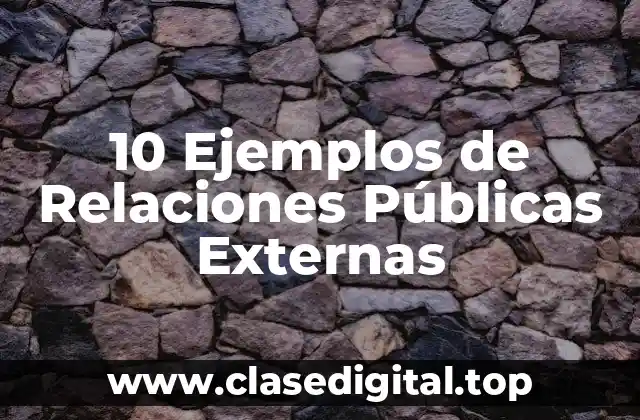 10 Ejemplos de Relaciones Públicas Externas