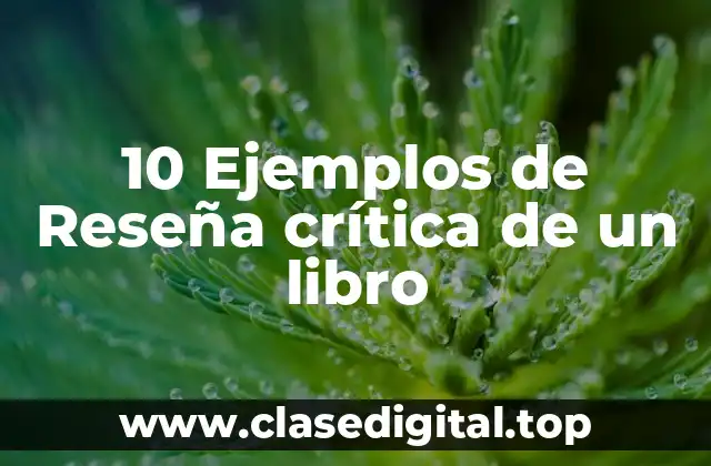 10 Ejemplos de Reseña crítica de un libro